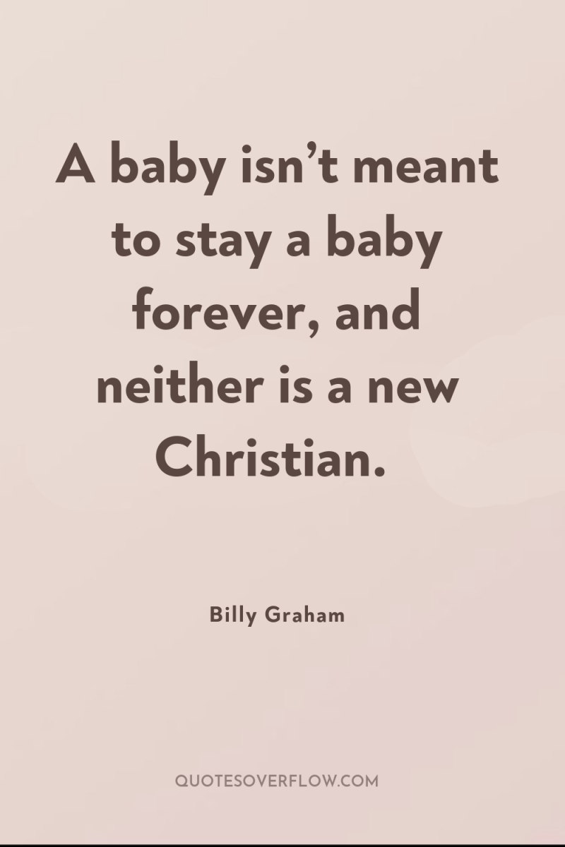 A baby isn’t meant to stay a baby forever, and...