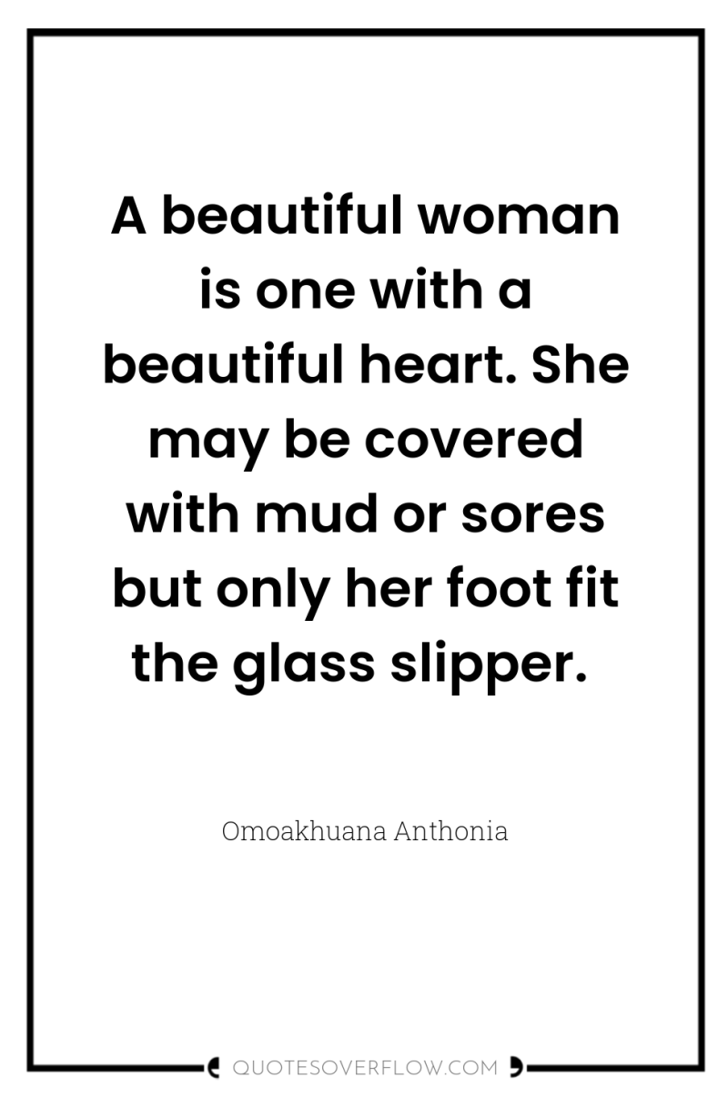 A beautiful woman is one with a beautiful heart. She...