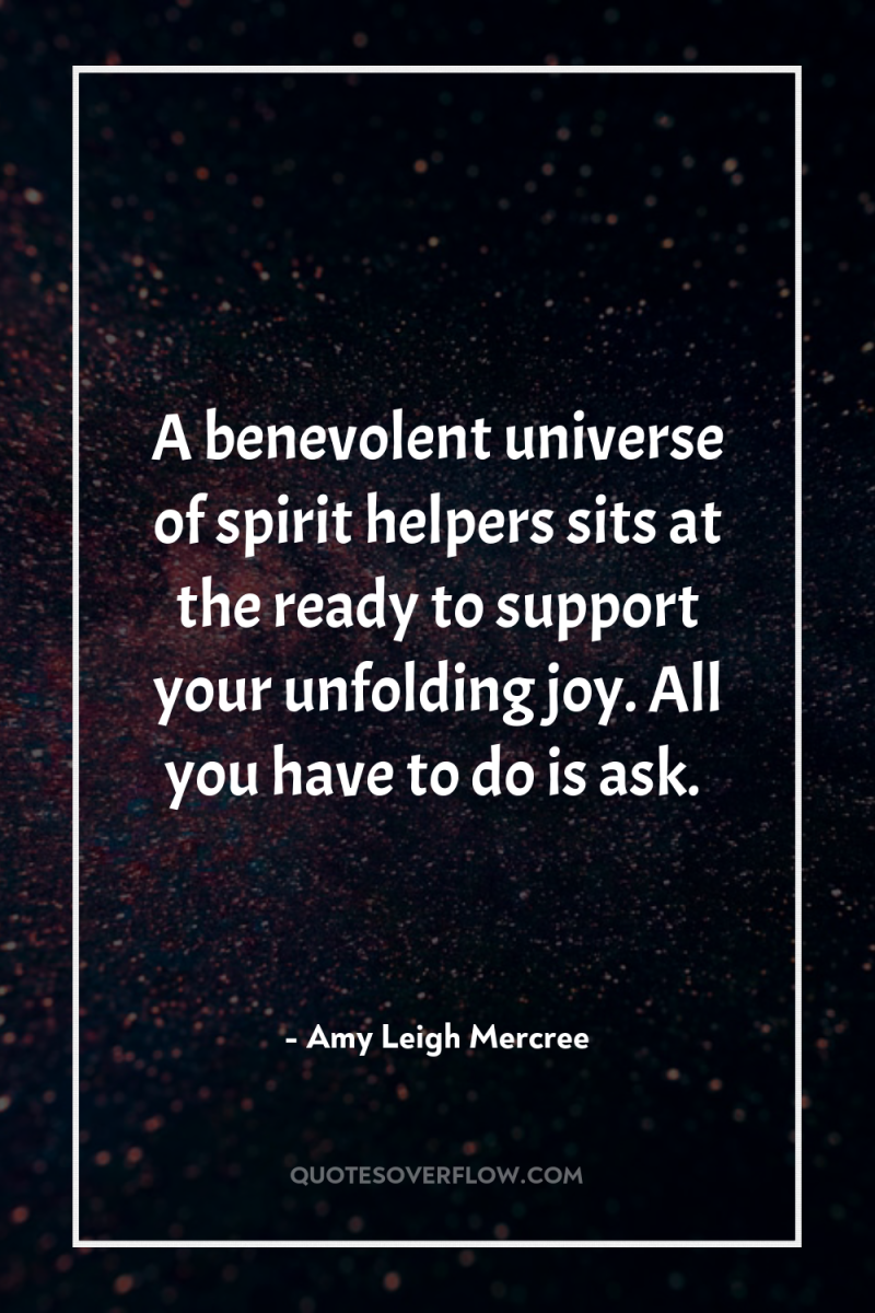 A benevolent universe of spirit helpers sits at the ready...