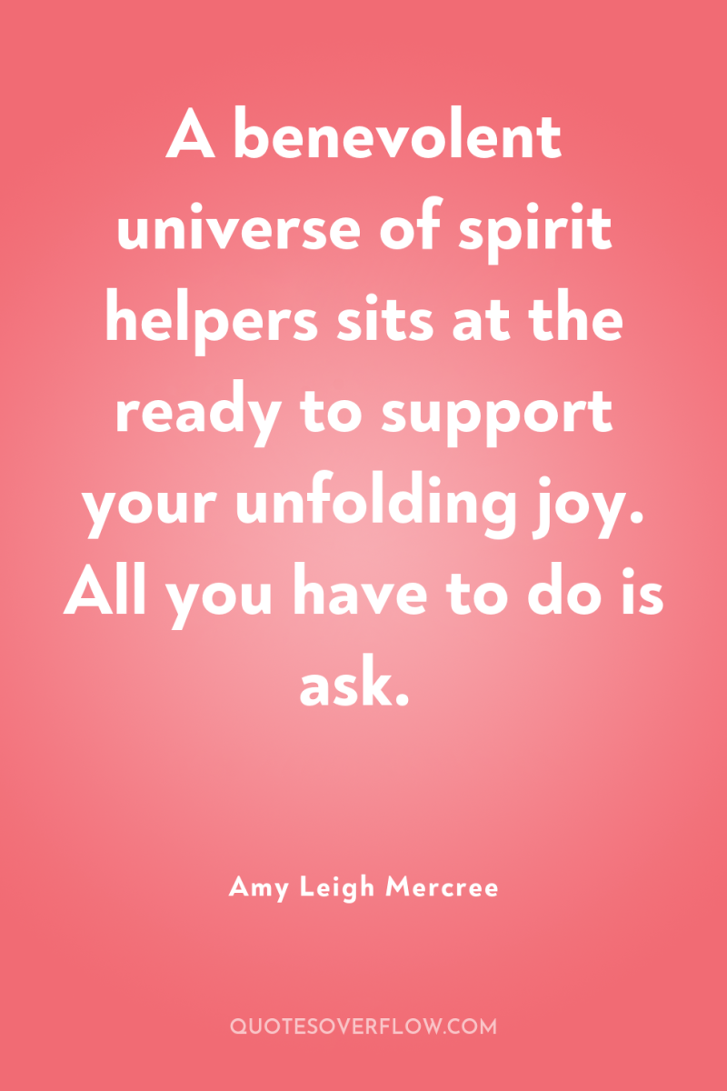 A benevolent universe of spirit helpers sits at the ready...