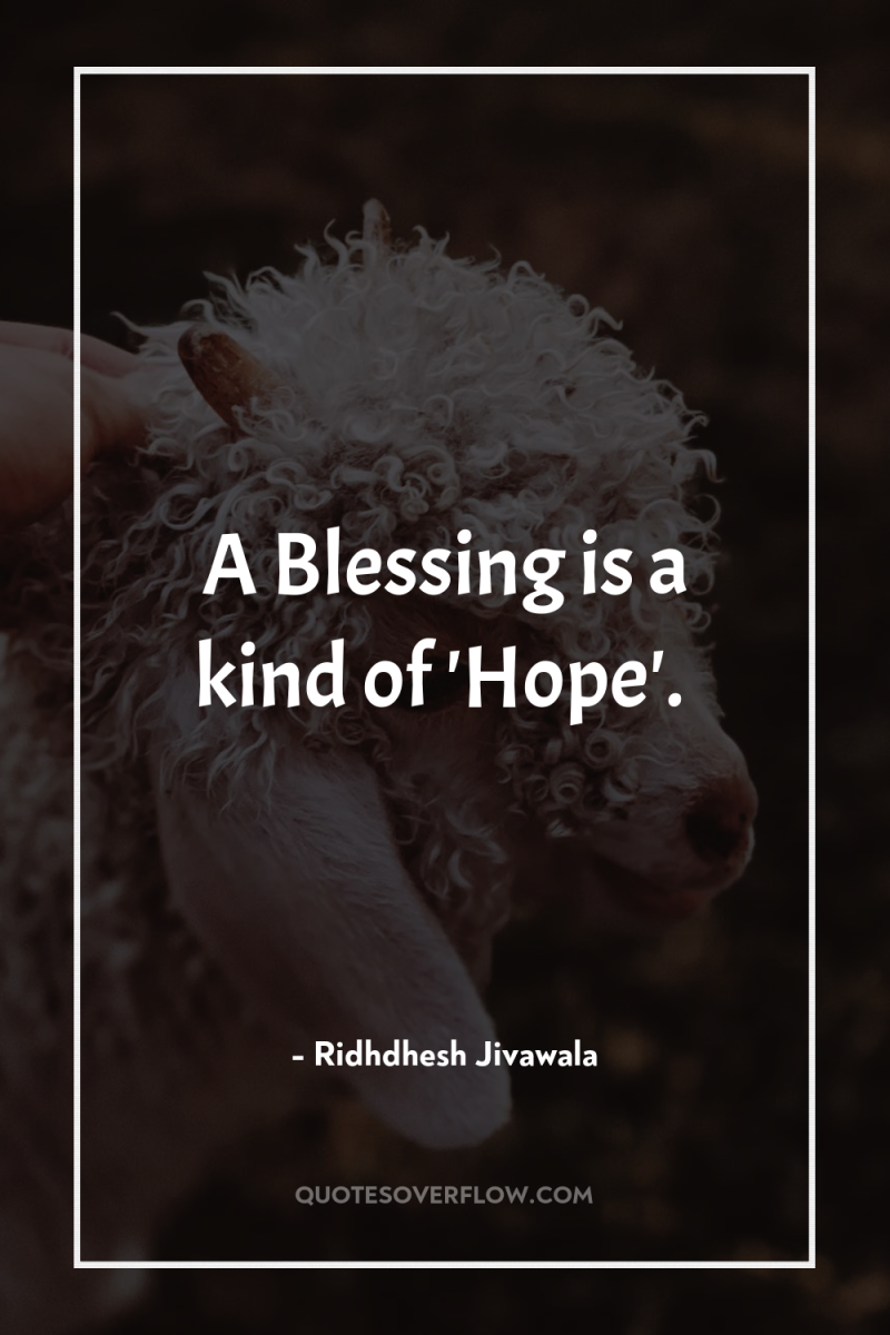 A Blessing is a kind of 'Hope'. 