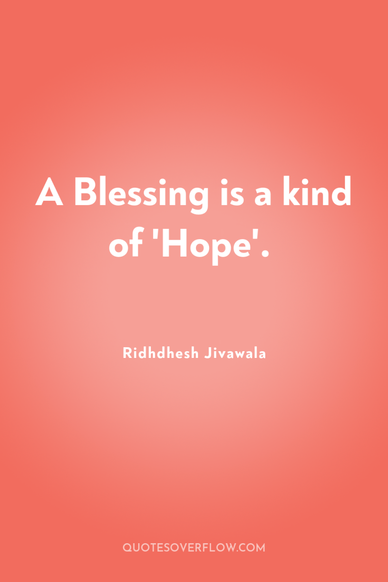 A Blessing is a kind of 'Hope'. 