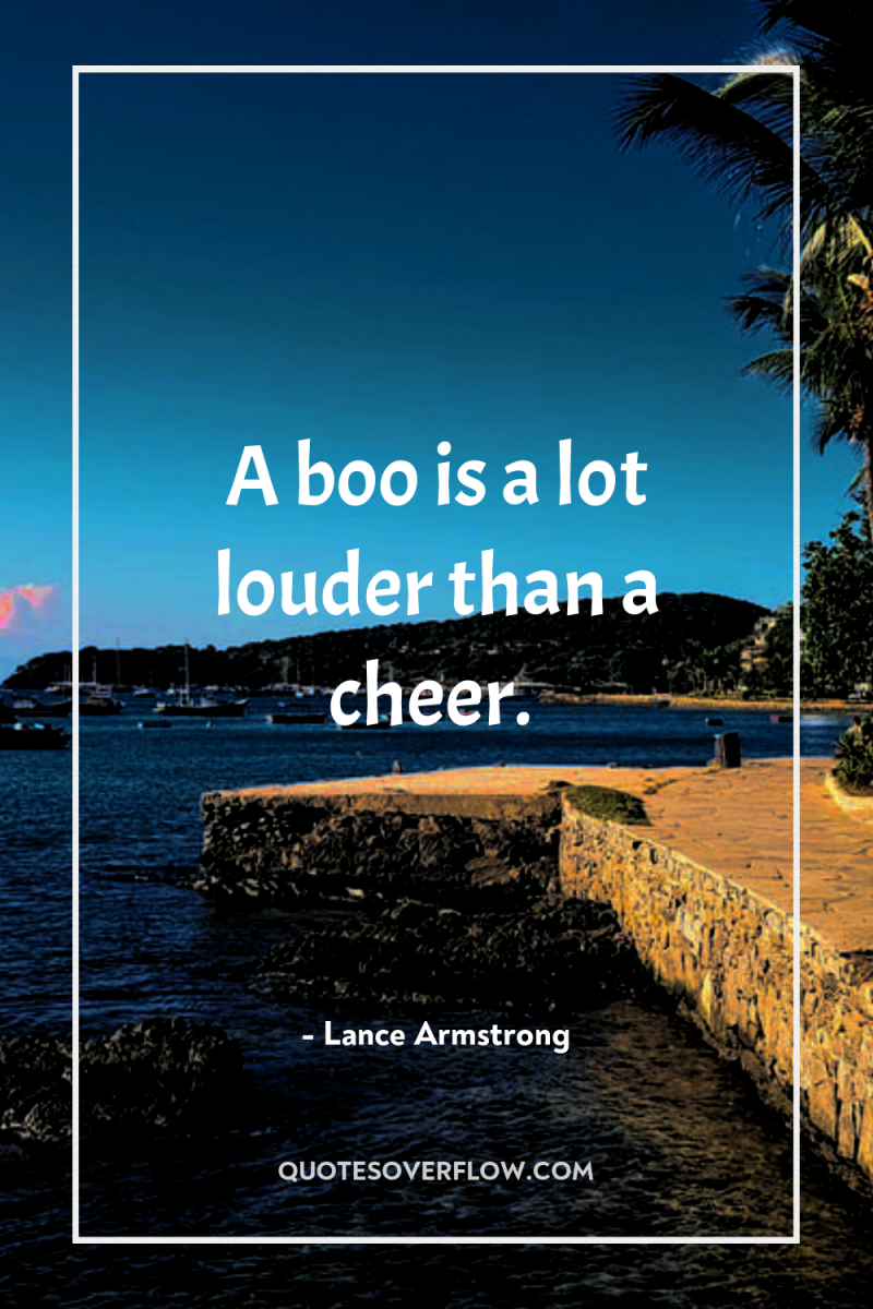 A boo is a lot louder than a cheer. 