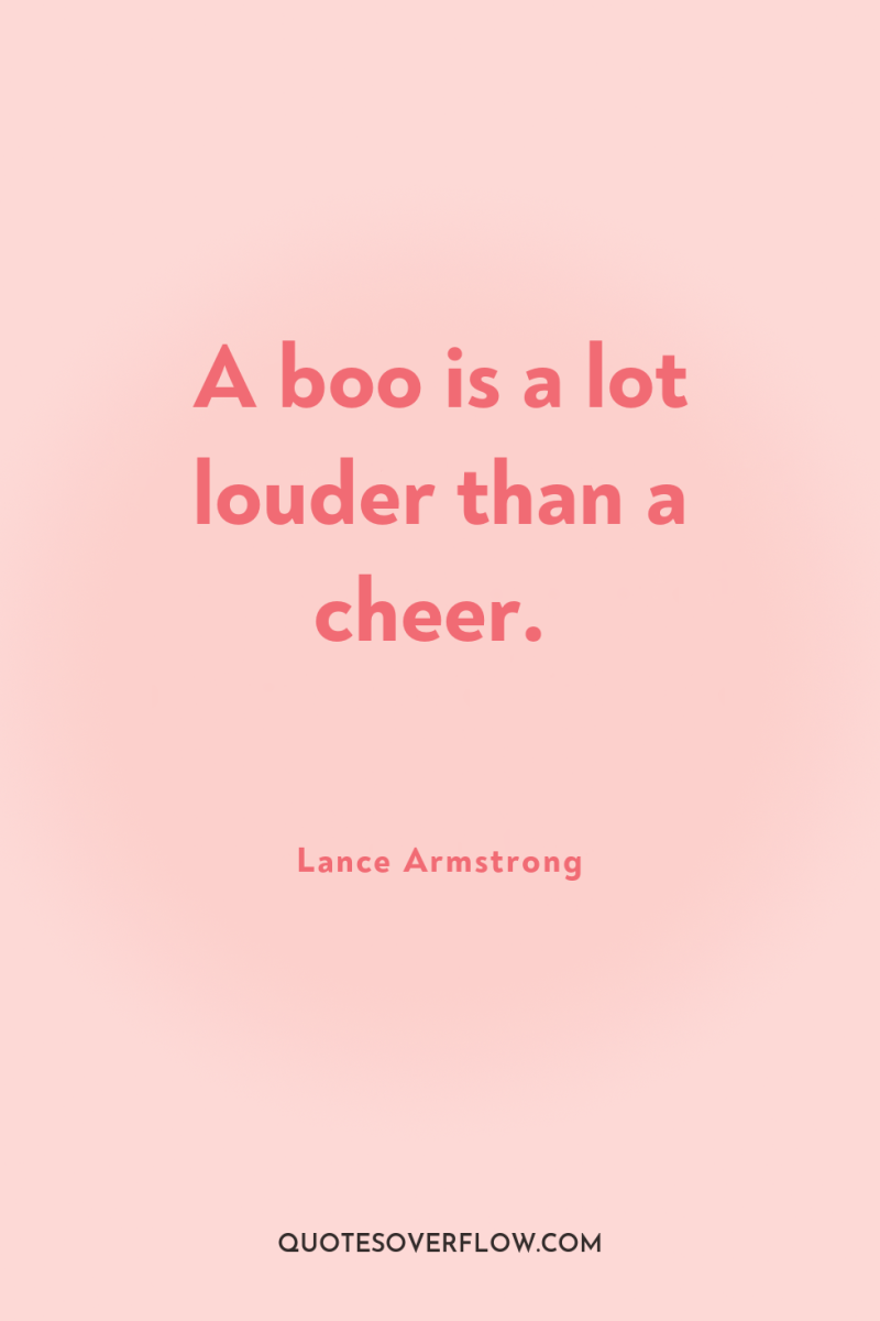A boo is a lot louder than a cheer. 