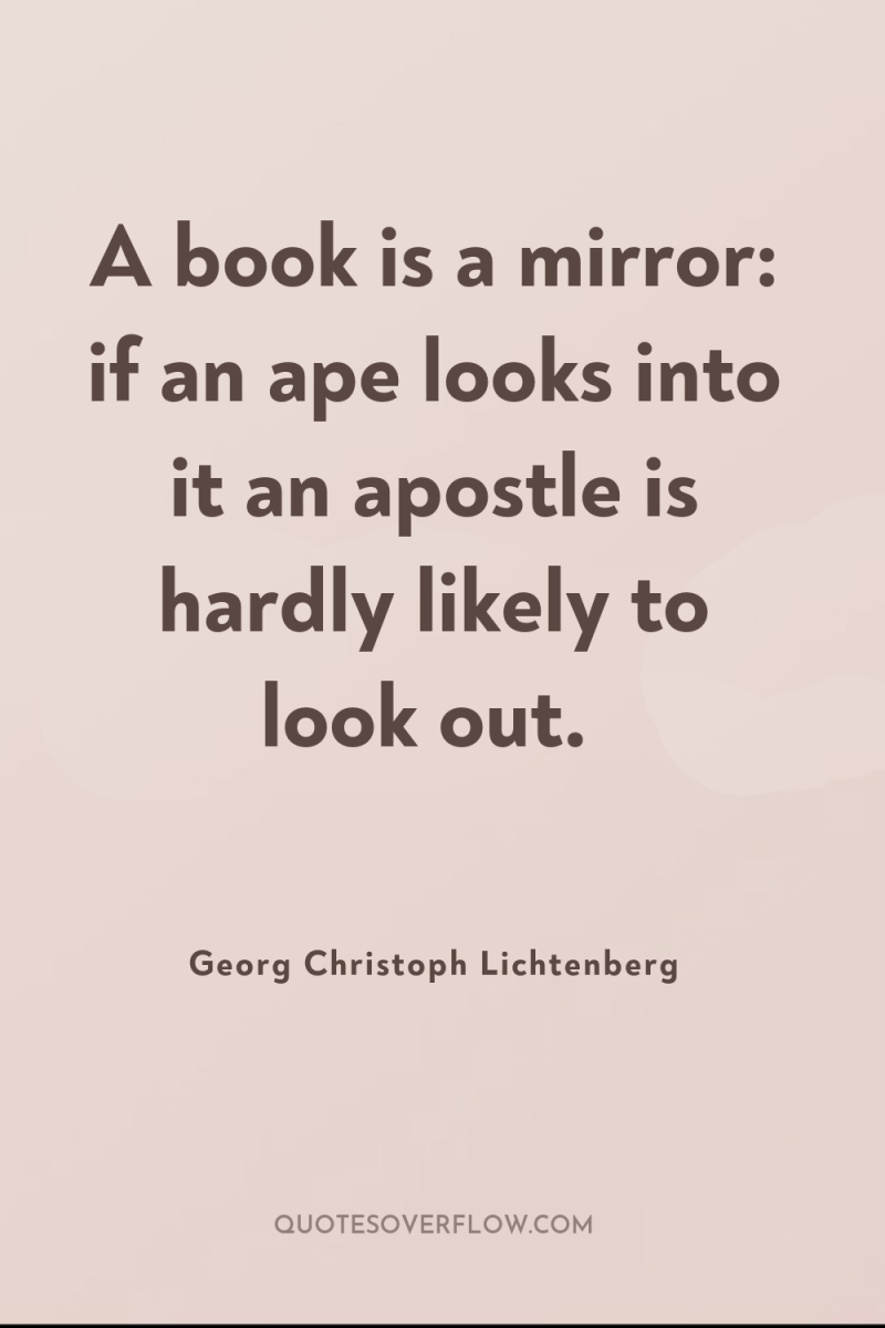 A book is a mirror: if an ape looks into...
