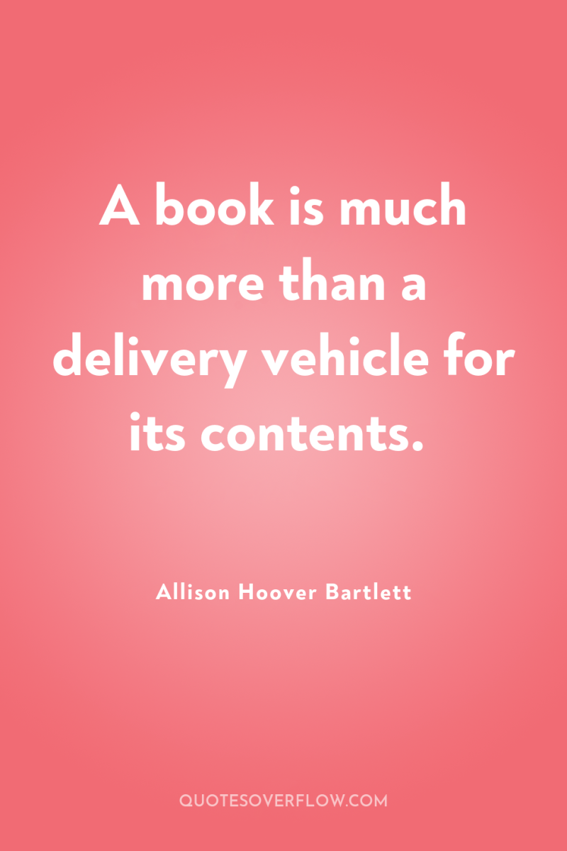 A book is much more than a delivery vehicle for...