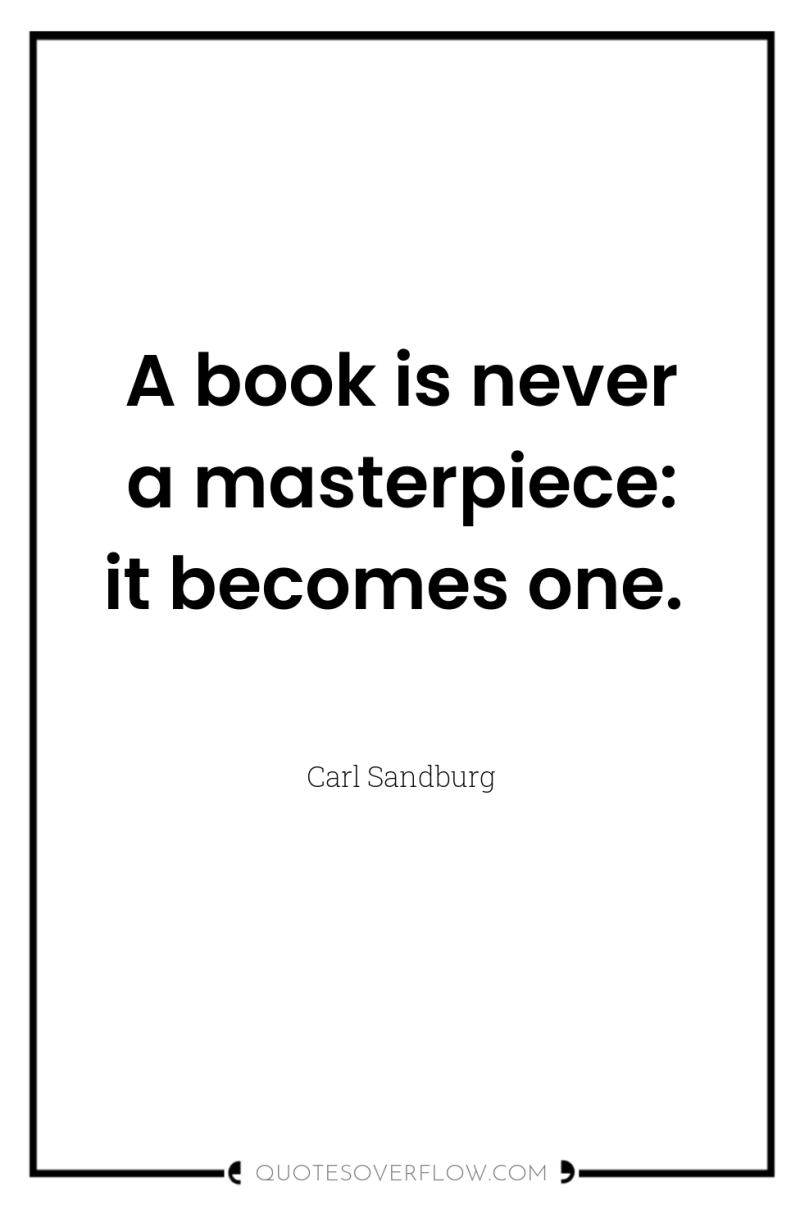 A book is never a masterpiece: it becomes one. 