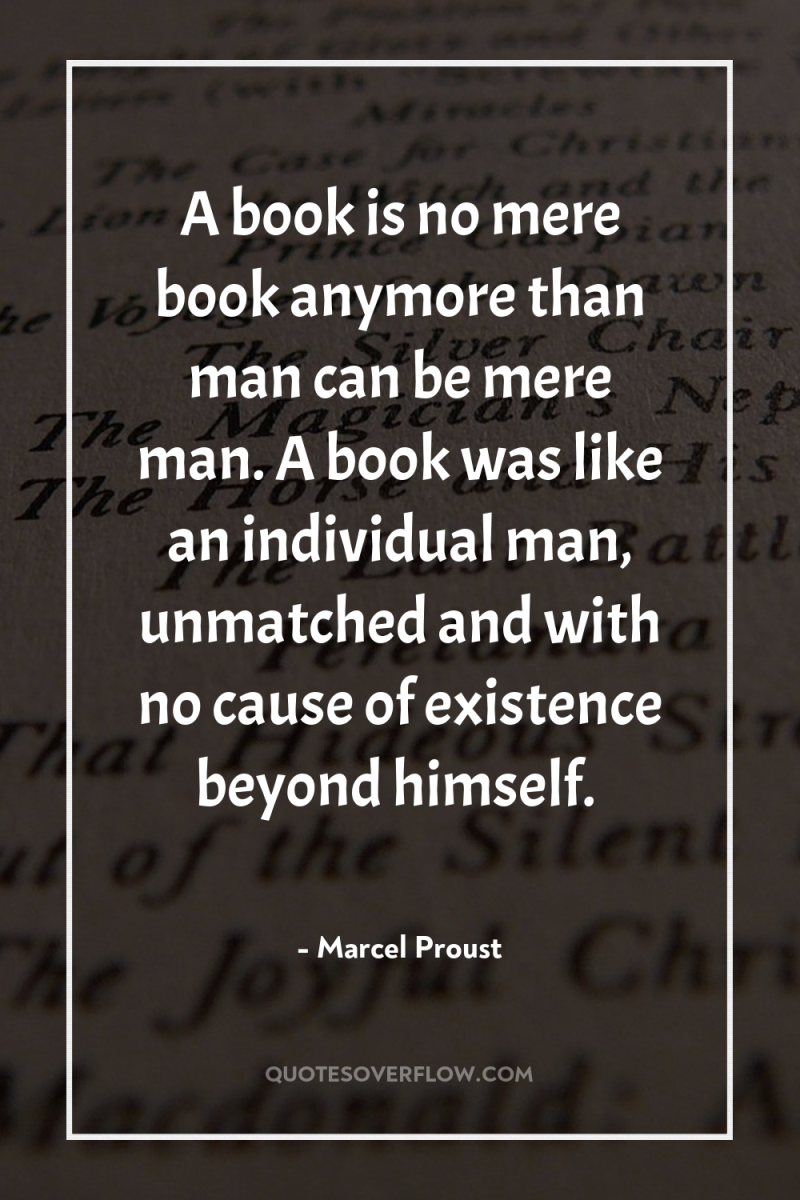 A book is no mere book anymore than man can...