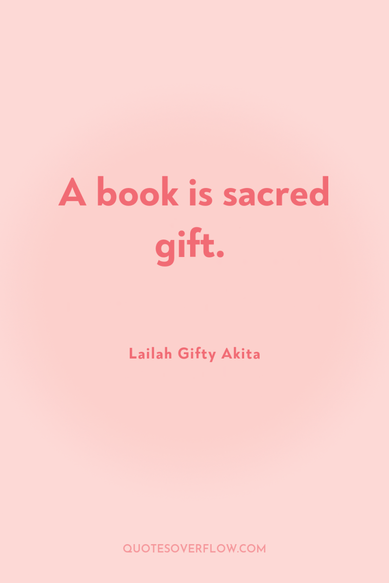 A book is sacred gift. 