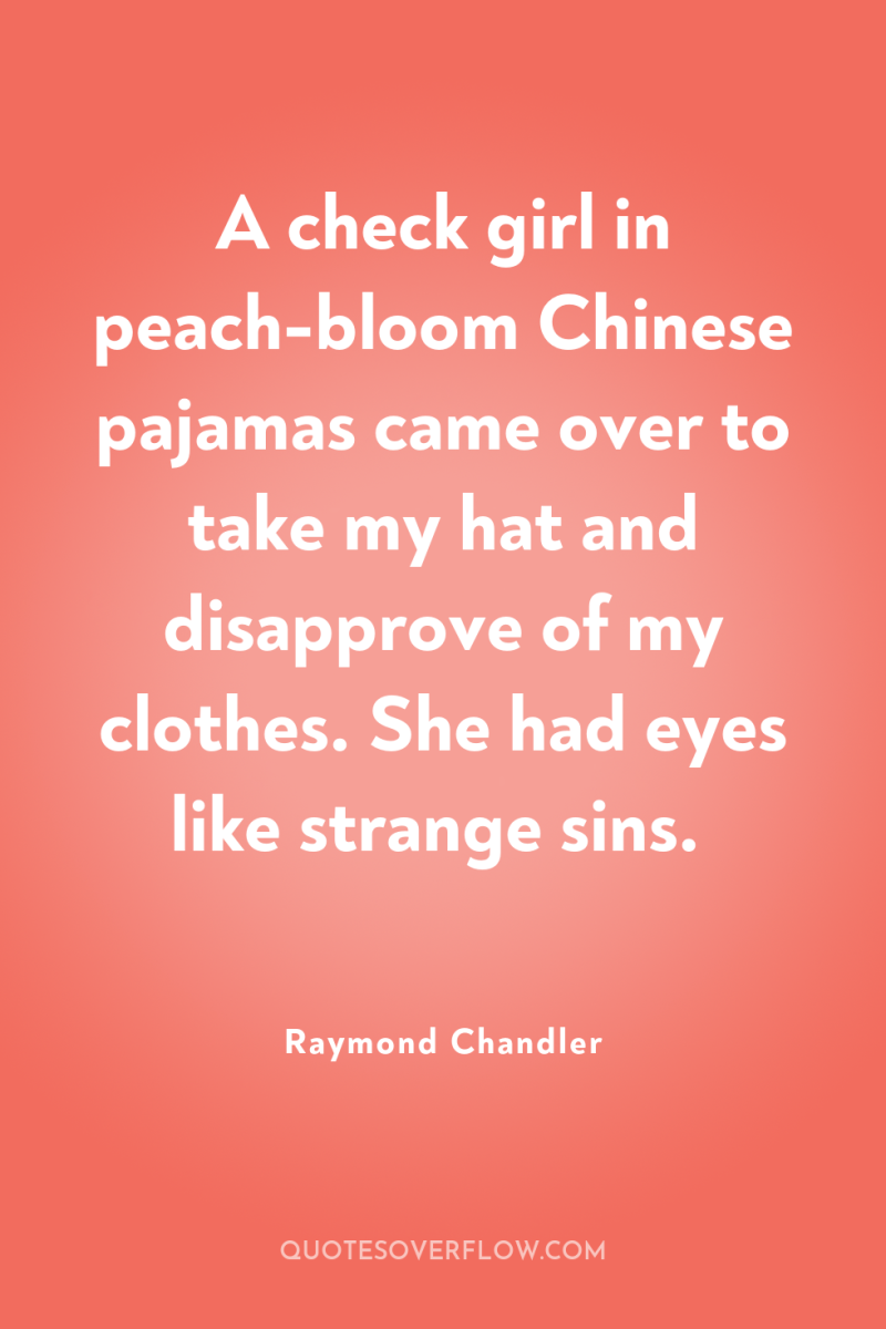 A check girl in peach-bloom Chinese pajamas came over to...