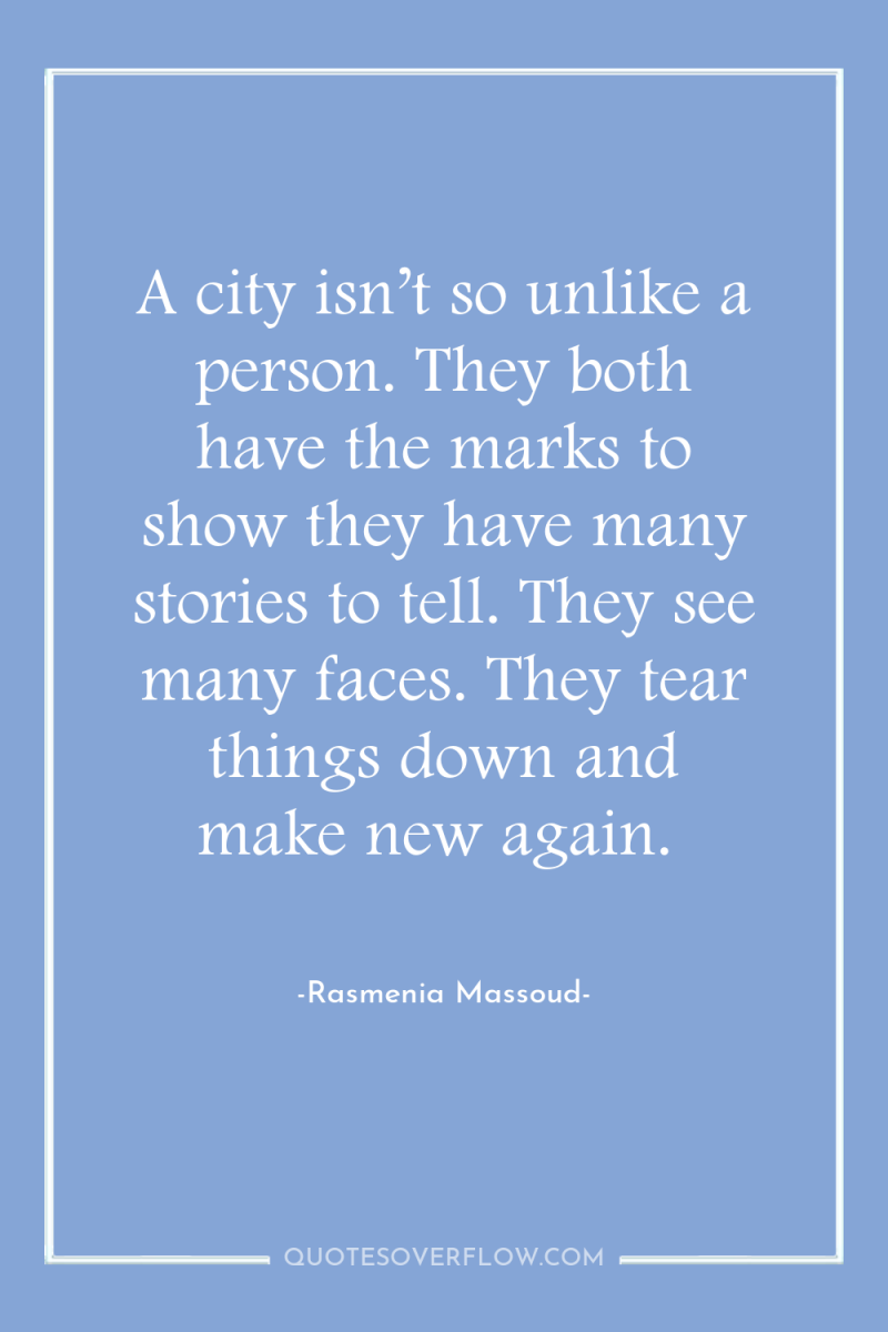 A city isn’t so unlike a person. They both have...
