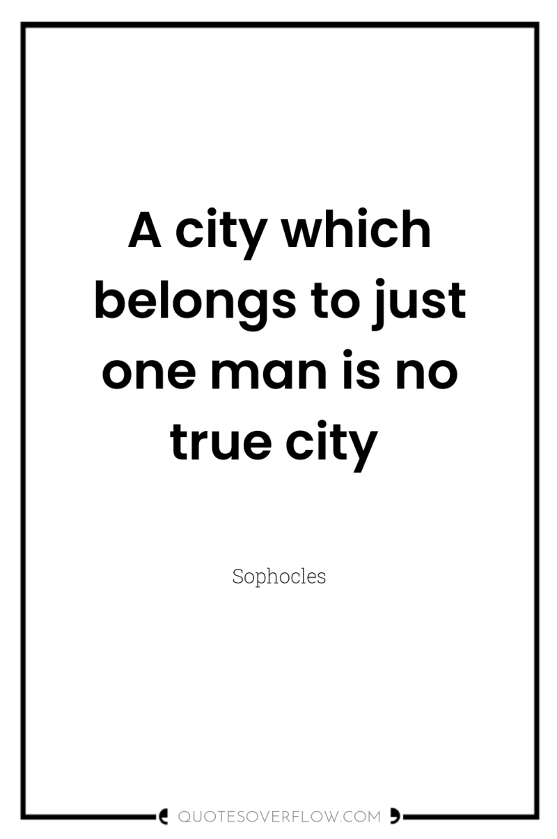 A city which belongs to just one man is no...