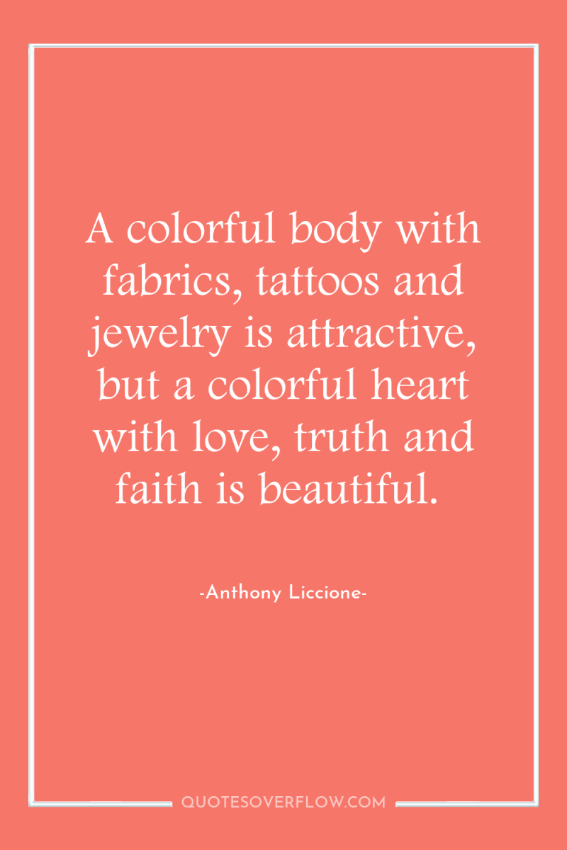 A colorful body with fabrics, tattoos and jewelry is attractive,...