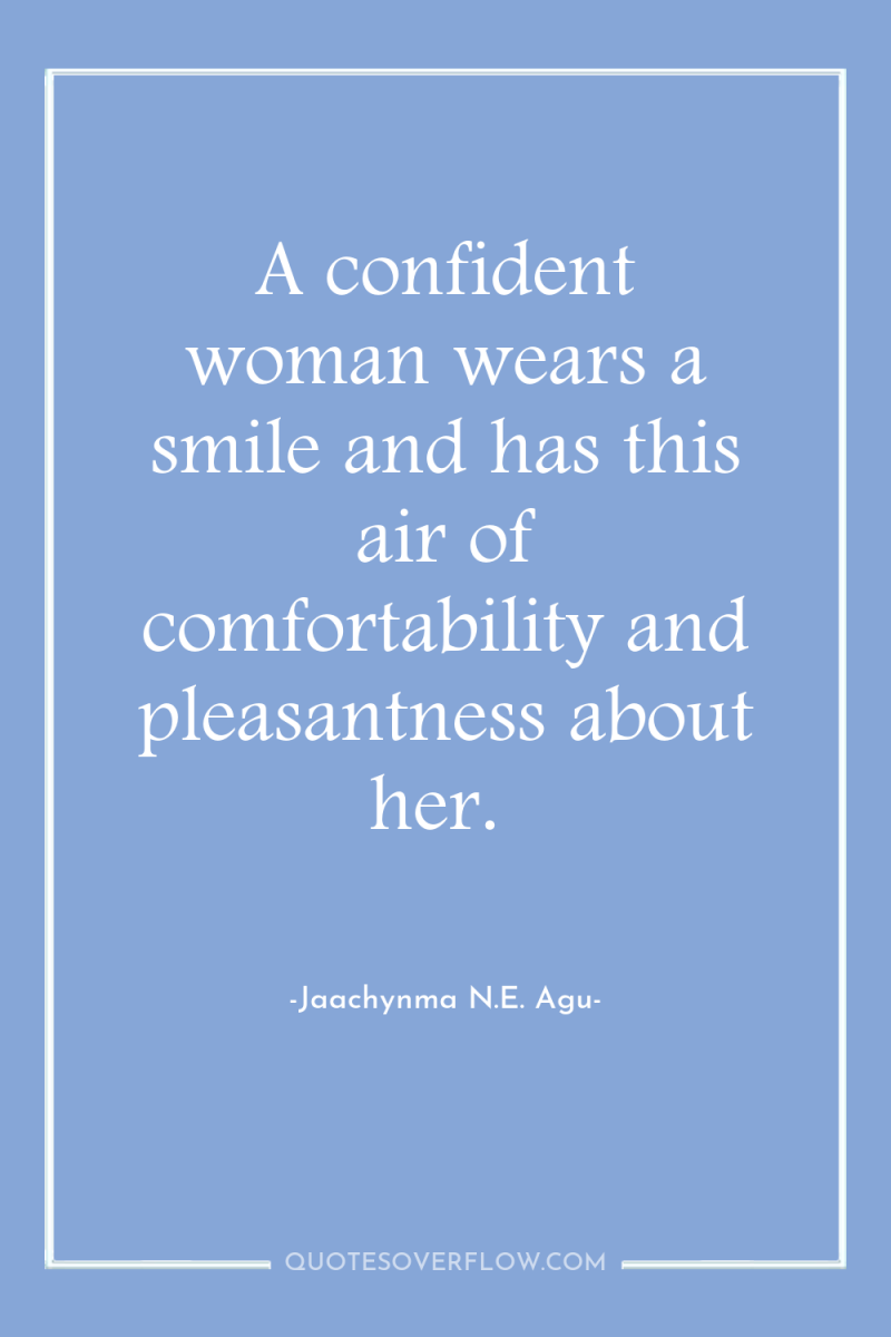 A confident woman wears a smile and has this air...