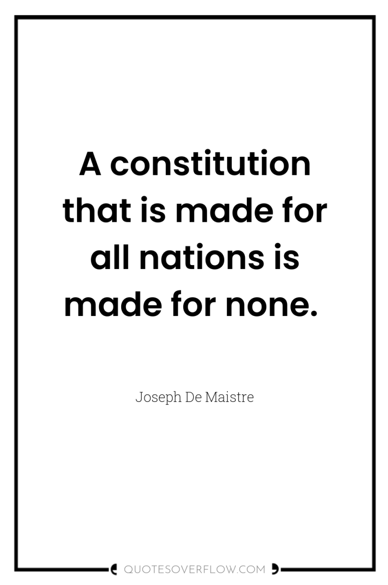 A constitution that is made for all nations is made...