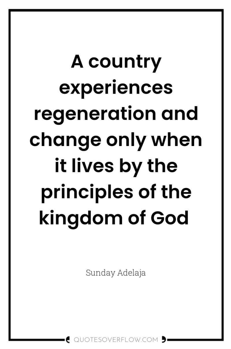 A country experiences regeneration and change only when it lives...