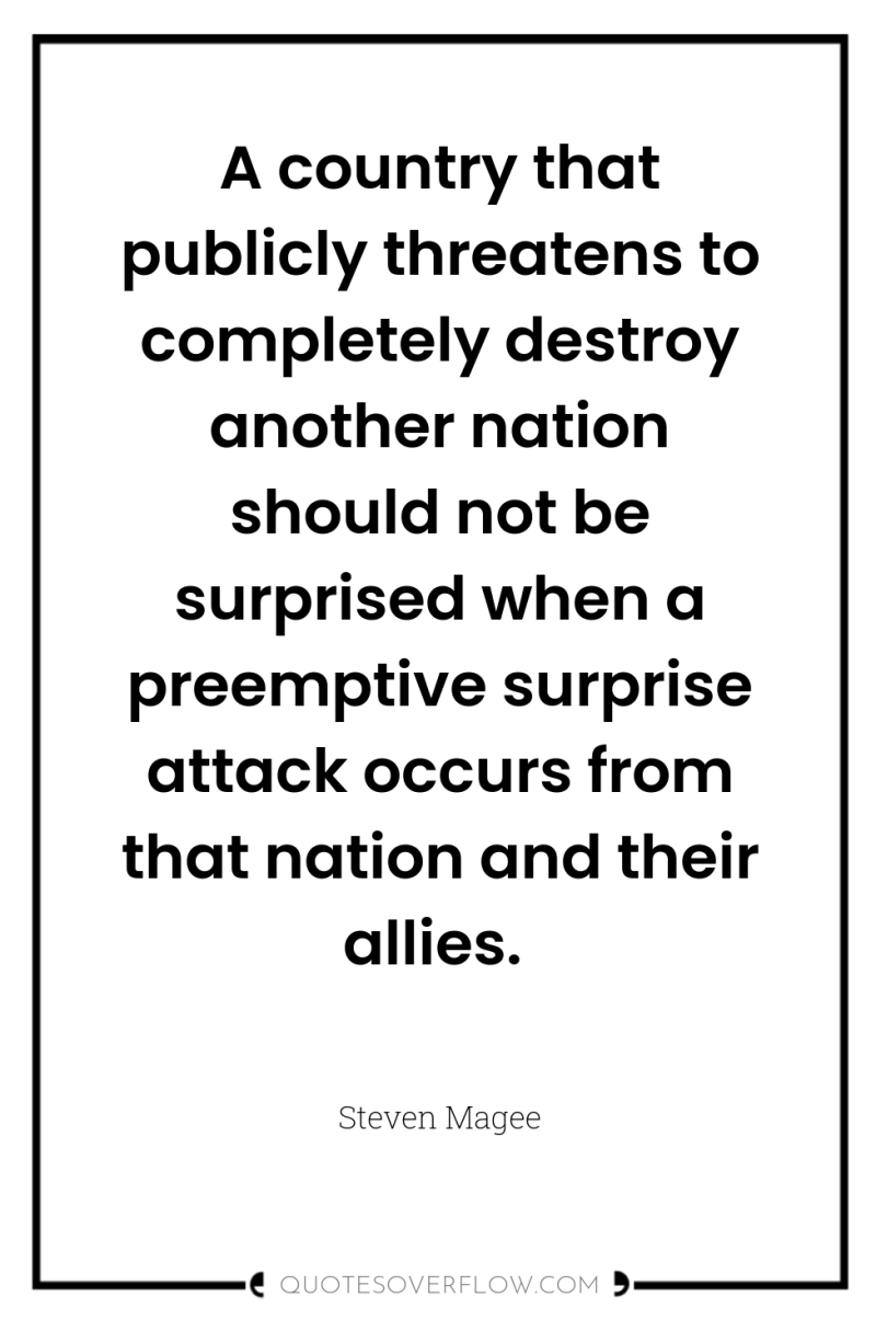 A country that publicly threatens to completely destroy another nation...