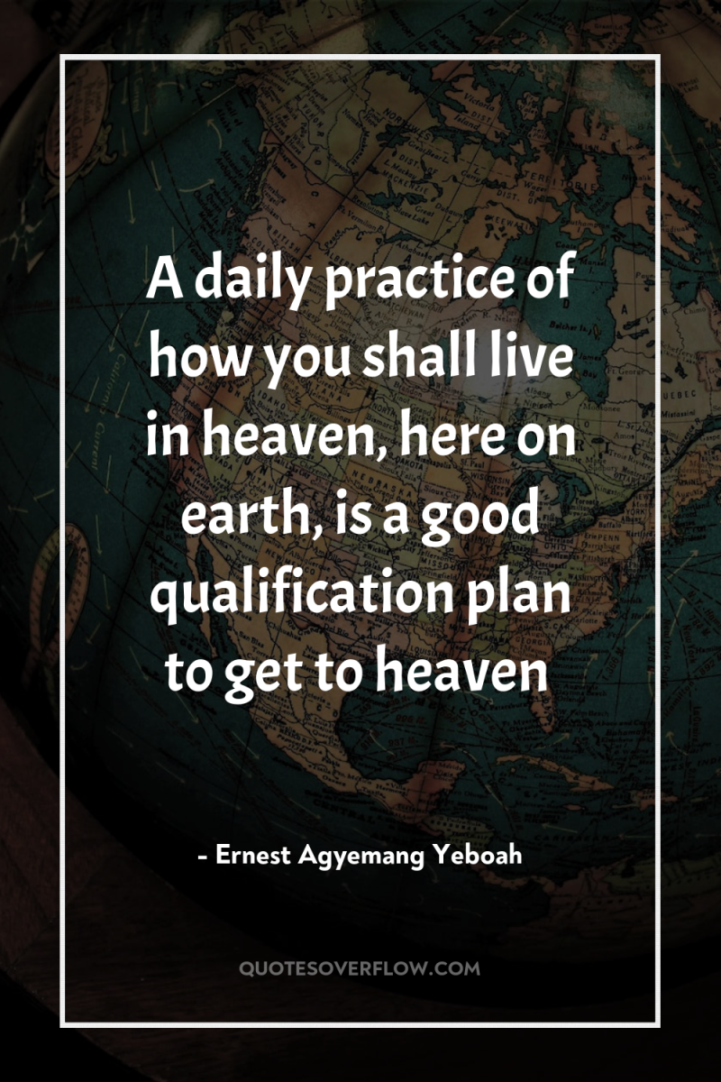 A daily practice of how you shall live in heaven,...