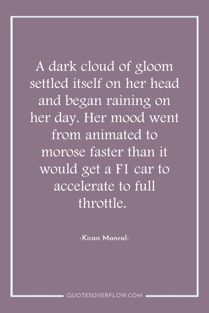 A dark cloud of gloom settled itself on her head...