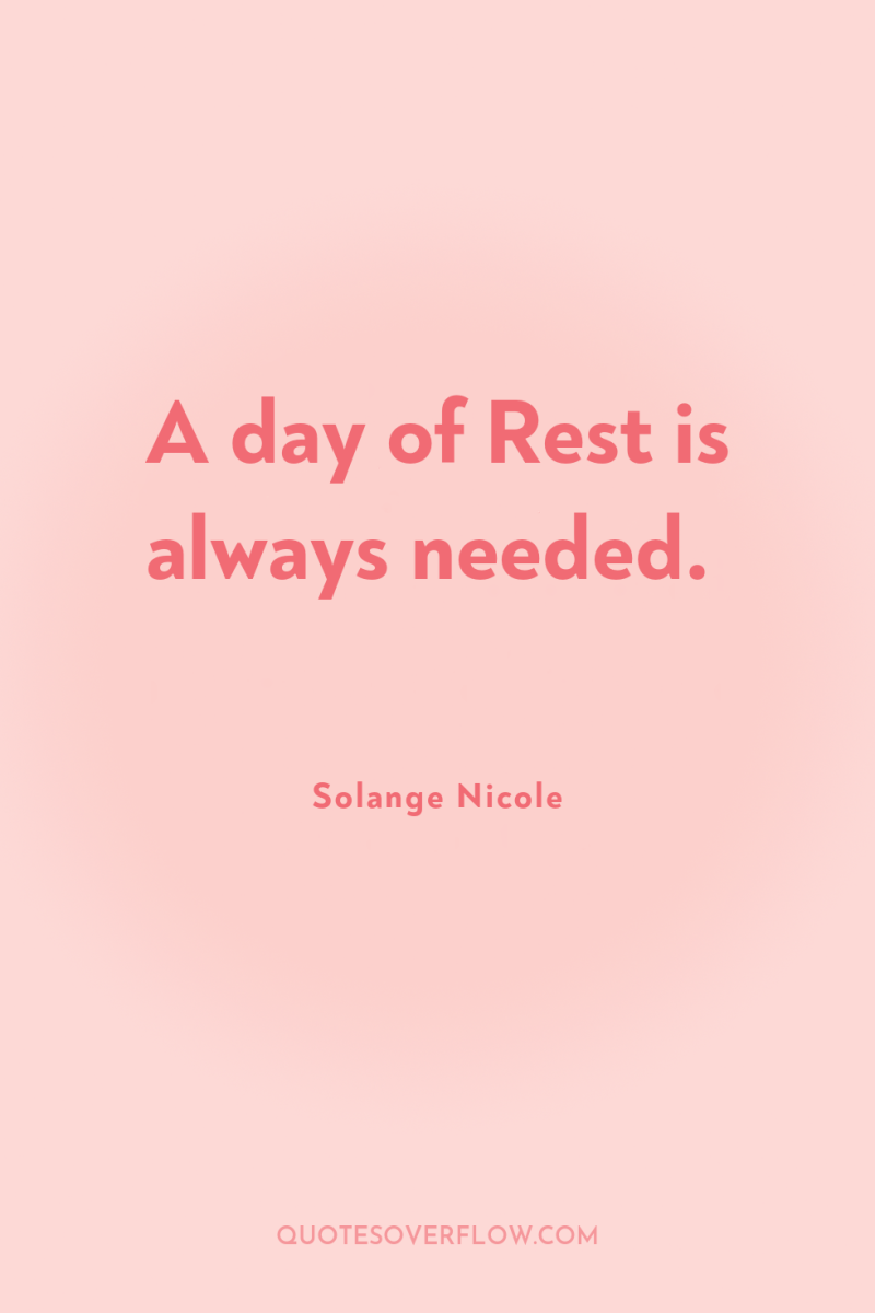 A day of Rest is always needed. 