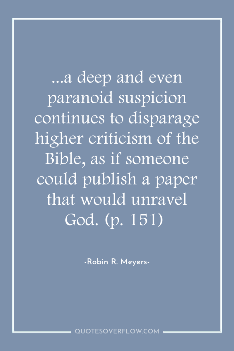 ...a deep and even paranoid suspicion continues to disparage higher...