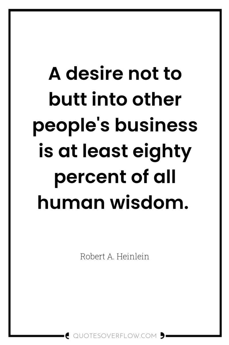 A desire not to butt into other people's business is...