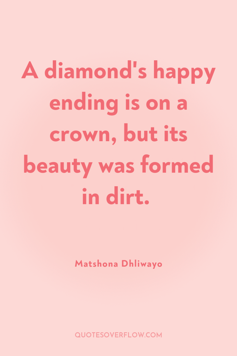 A diamond's happy ending is on a crown, but its...
