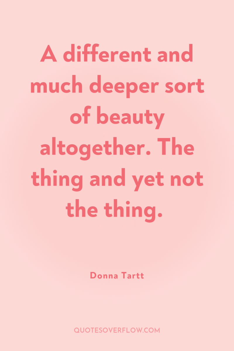 A different and much deeper sort of beauty altogether. The...