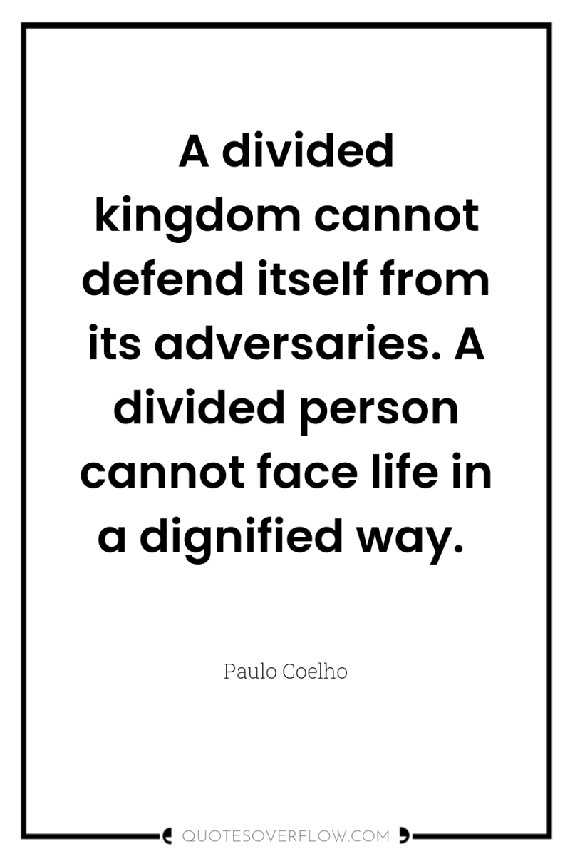 A divided kingdom cannot defend itself from its adversaries. A...