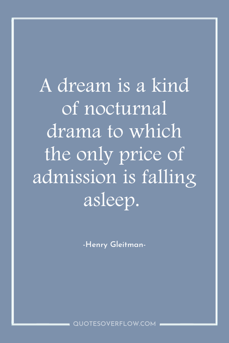 A dream is a kind of nocturnal drama to which...
