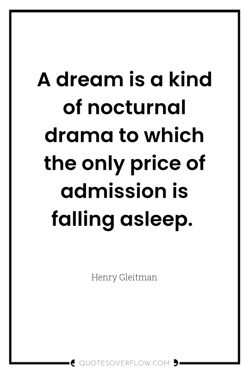 A dream is a kind of nocturnal drama to which...