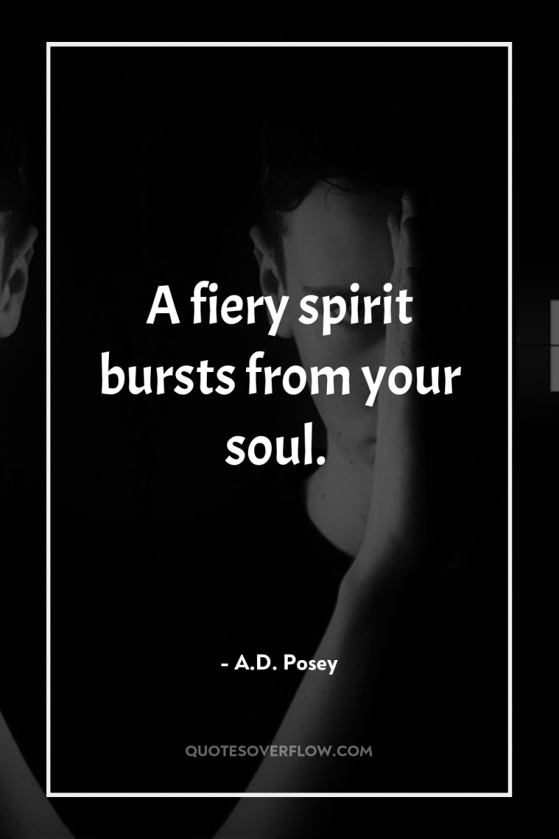 A fiery spirit bursts from your soul. 