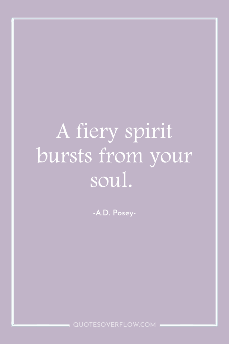 A fiery spirit bursts from your soul. 