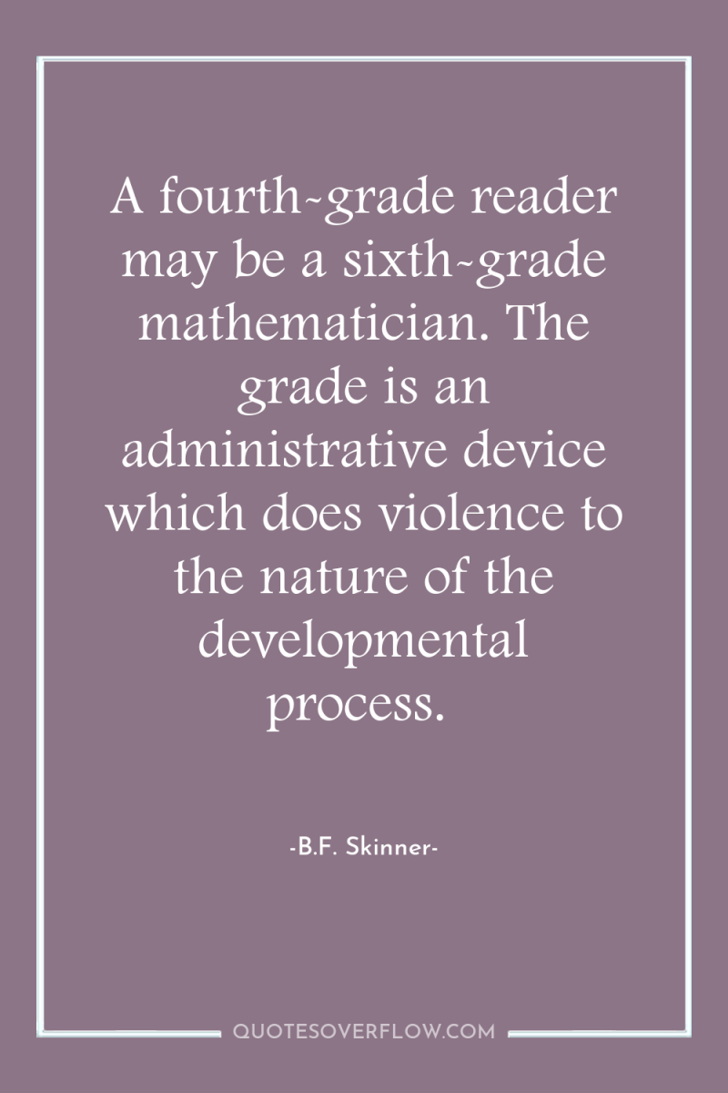 A fourth-grade reader may be a sixth-grade mathematician. The grade...
