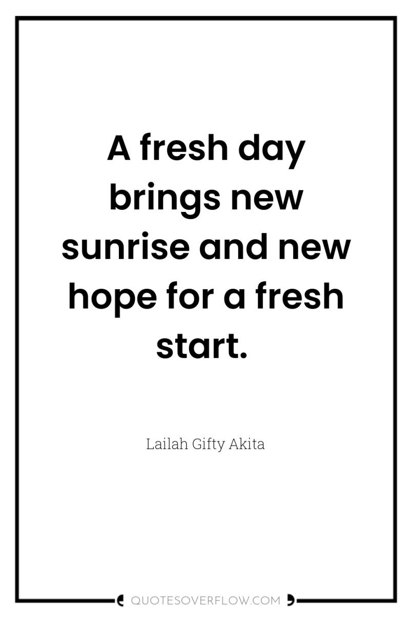 A fresh day brings new sunrise and new hope for...