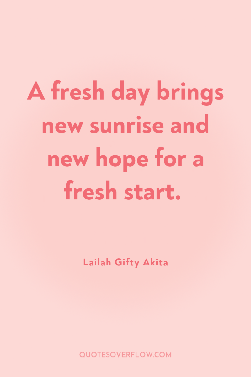 A fresh day brings new sunrise and new hope for...