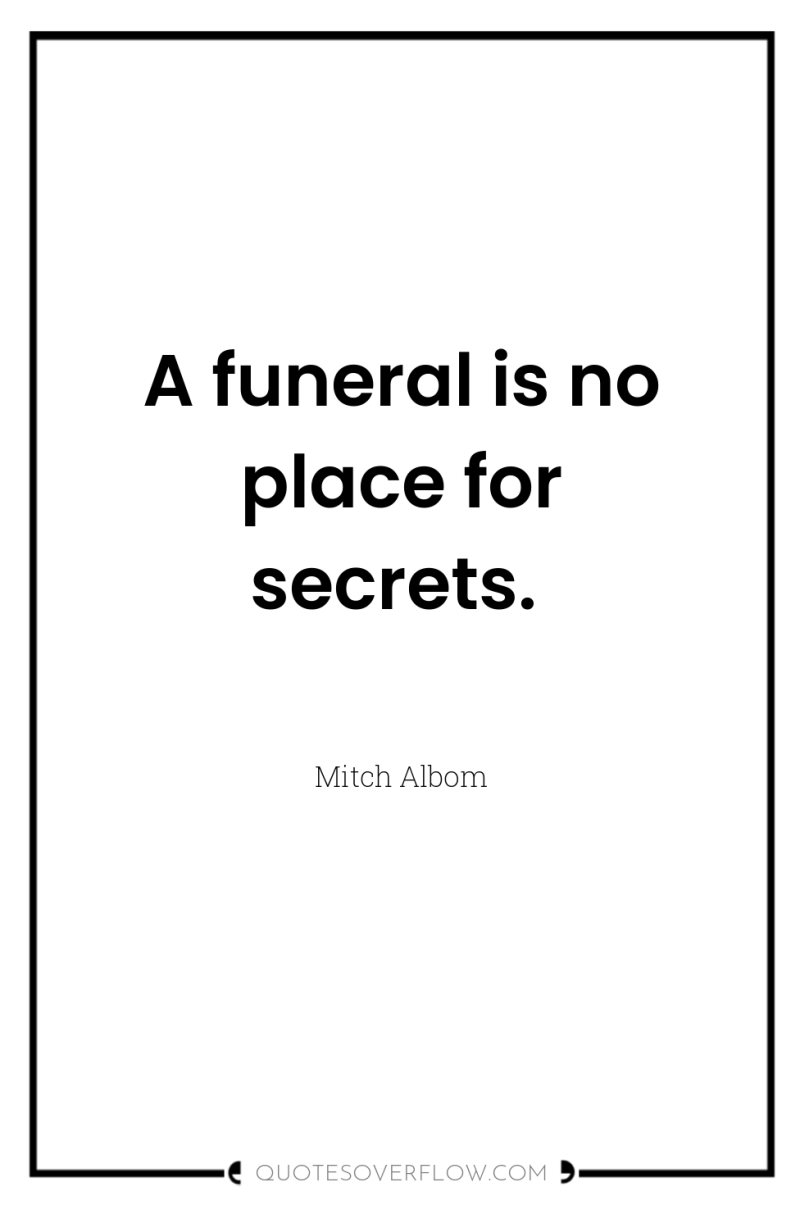 A funeral is no place for secrets. 