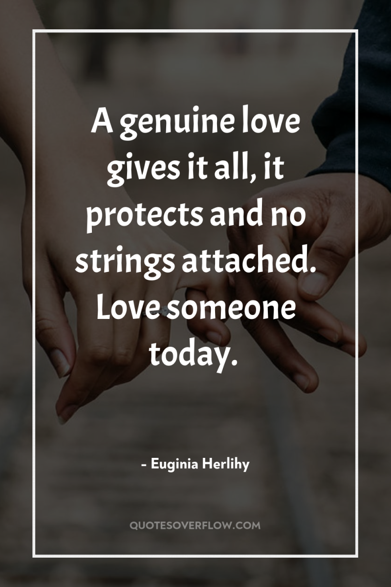 A genuine love gives it all, it protects and no...