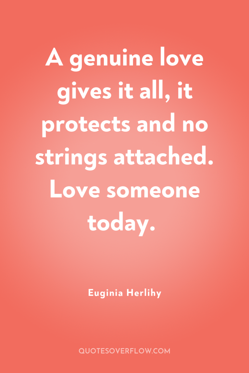 A genuine love gives it all, it protects and no...