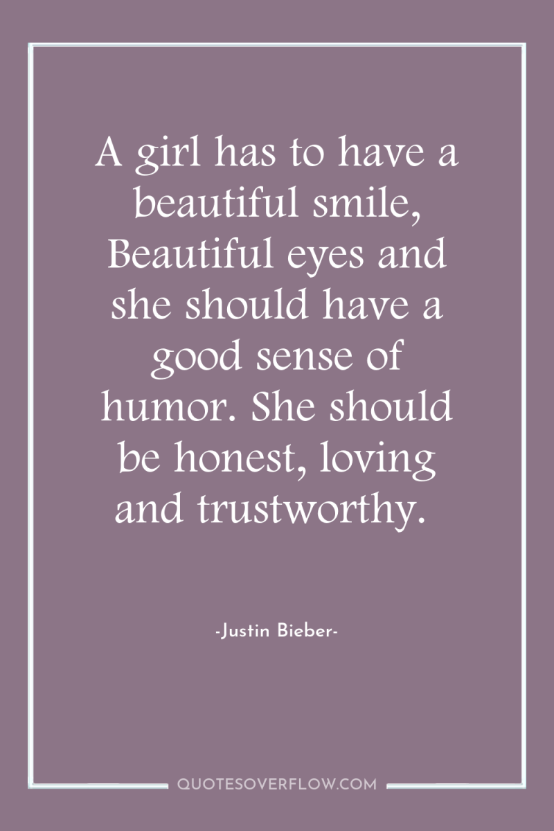 A girl has to have a beautiful smile, Beautiful eyes...