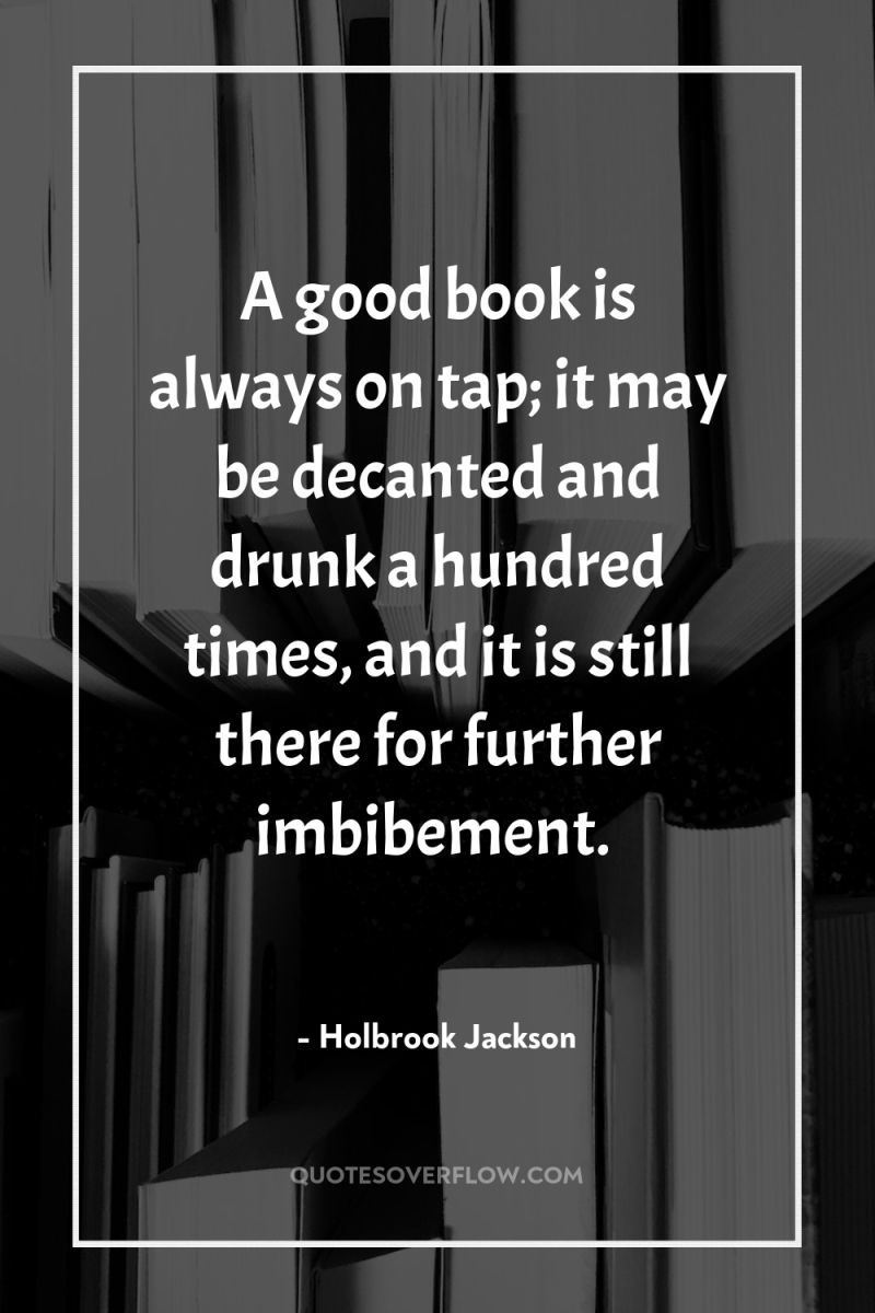 A good book is always on tap; it may be...