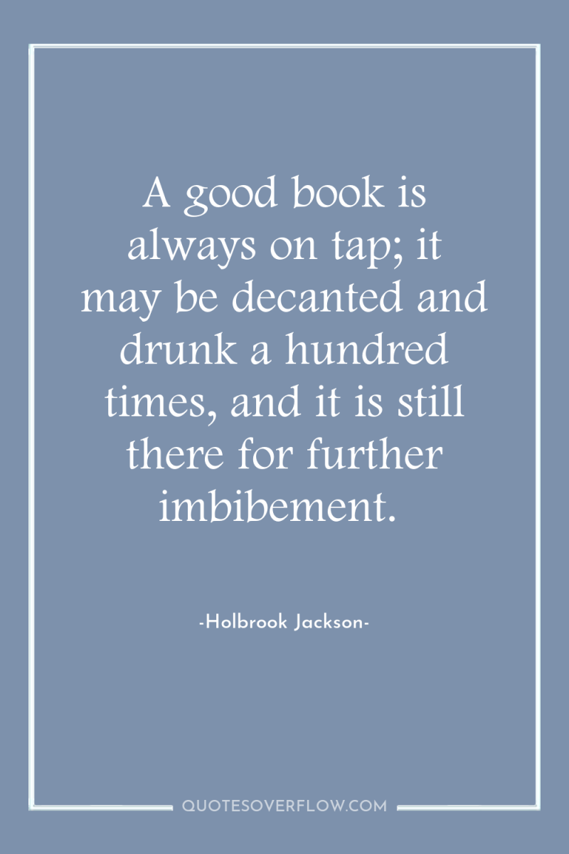 A good book is always on tap; it may be...
