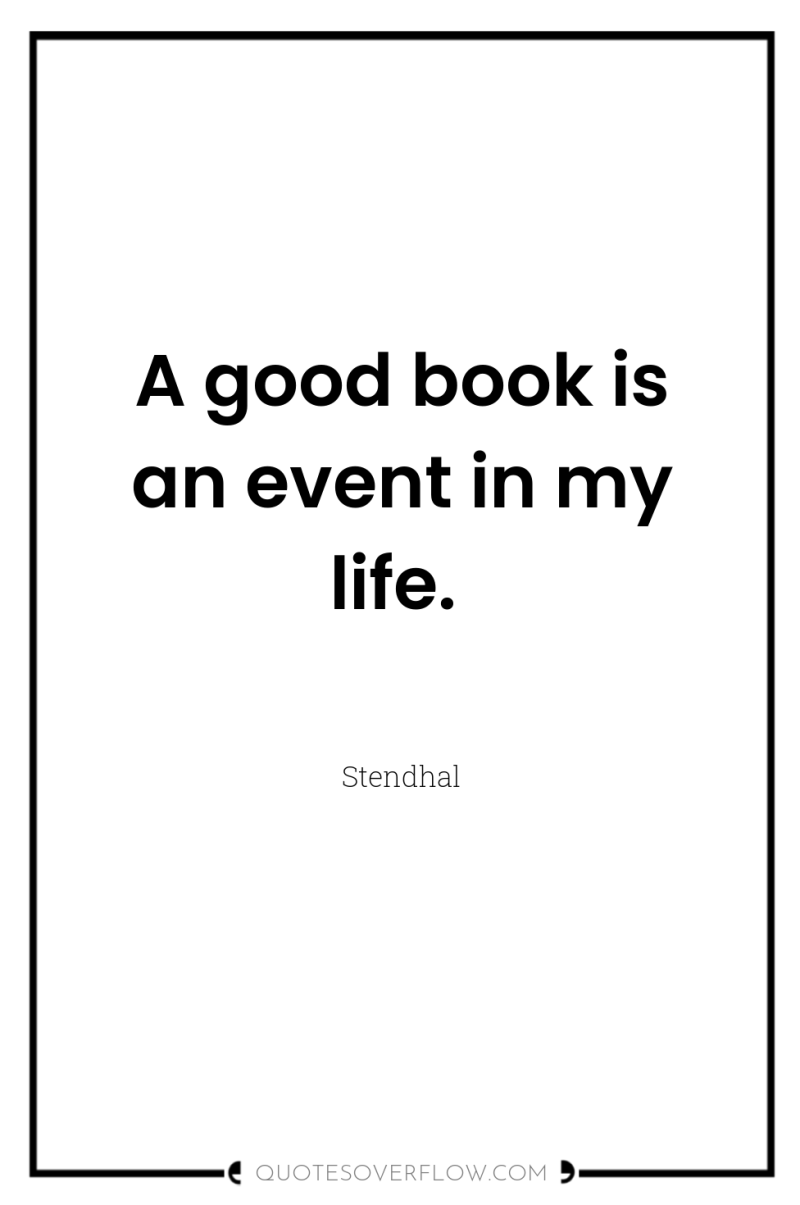 A good book is an event in my life. 