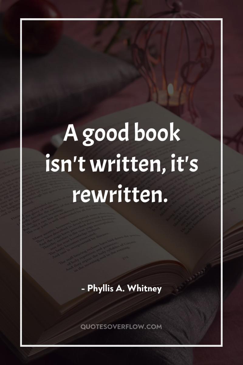 A good book isn't written, it's rewritten. 