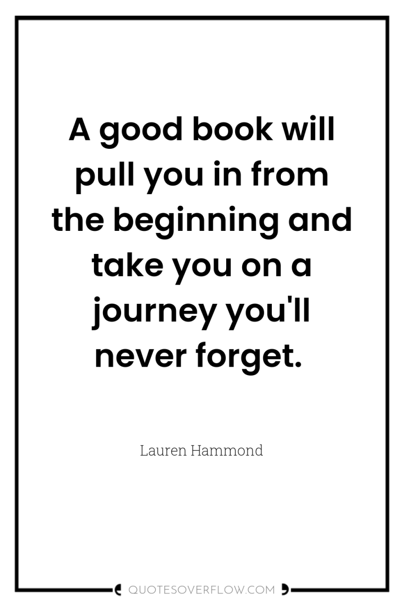 A good book will pull you in from the beginning...
