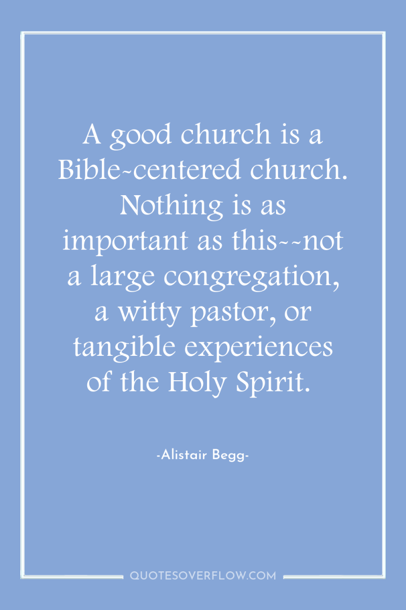 A good church is a Bible-centered church. Nothing is as...