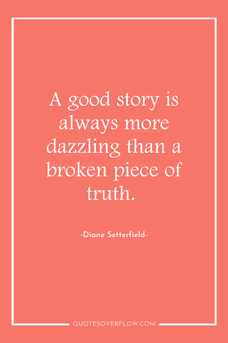 A good story is always more dazzling than a broken...