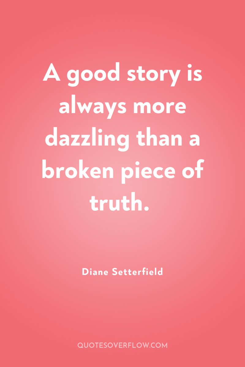 A good story is always more dazzling than a broken...