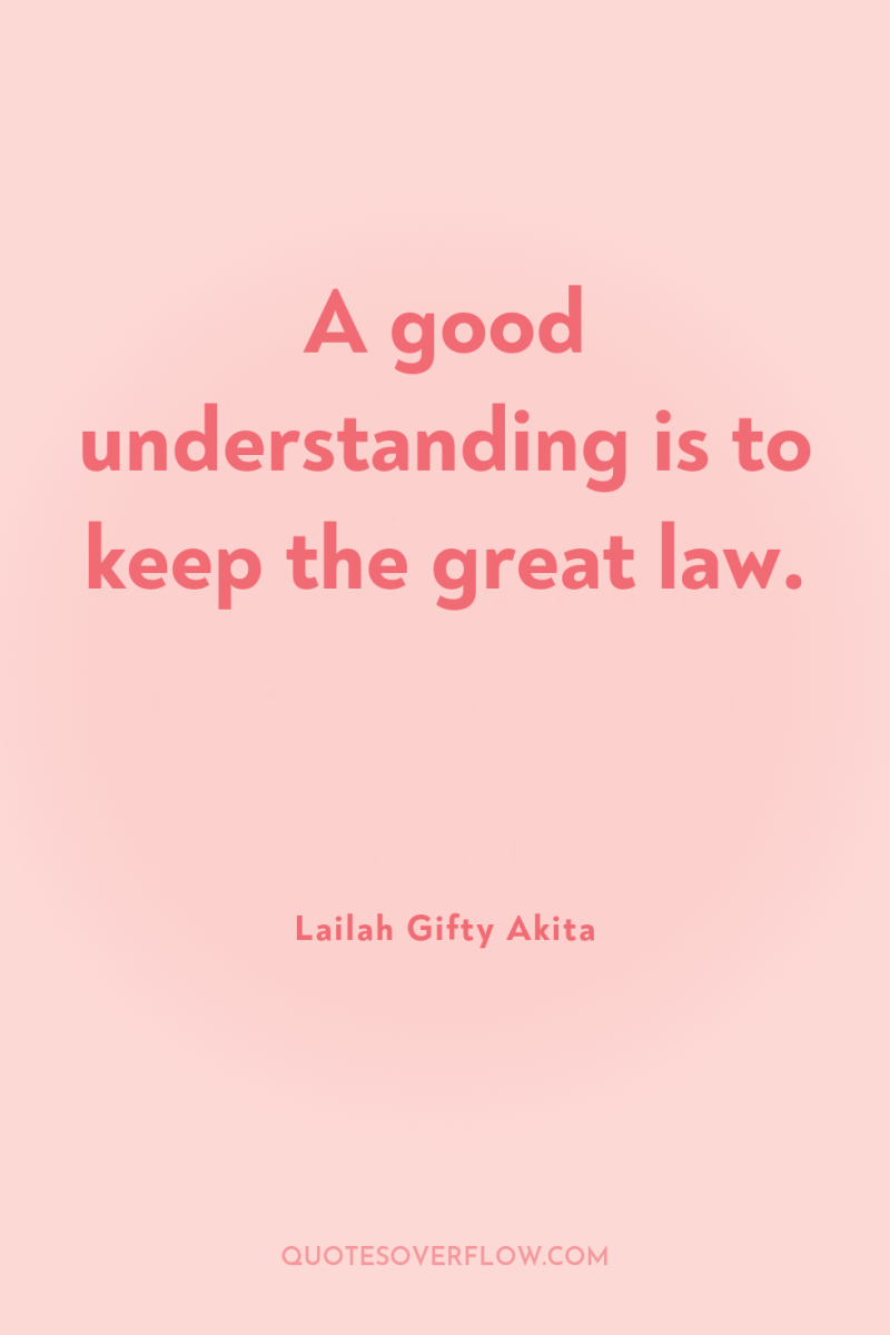 A good understanding is to keep the great law. 