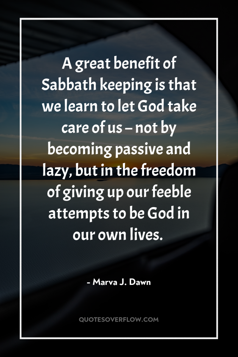 A great benefit of Sabbath keeping is that we learn...